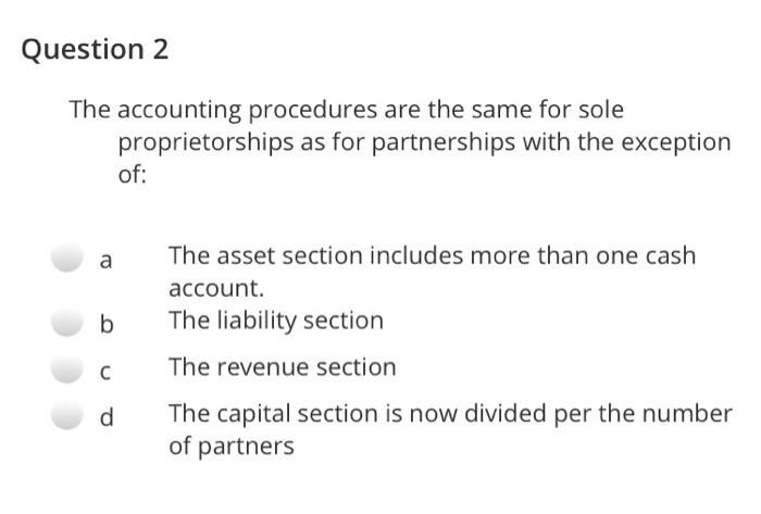  Question 2 The accounting procedures are the same for sole proprietorships