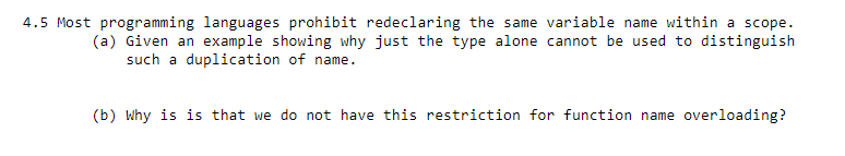 Please solve this question 4.5 Most programming languages prohibit redeclaring the