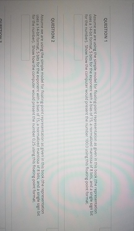  QUESTION 1 Assume we are using the simple model for floating-point