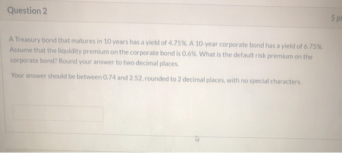  Question 2 5 p A Treasury bond that matures in 10