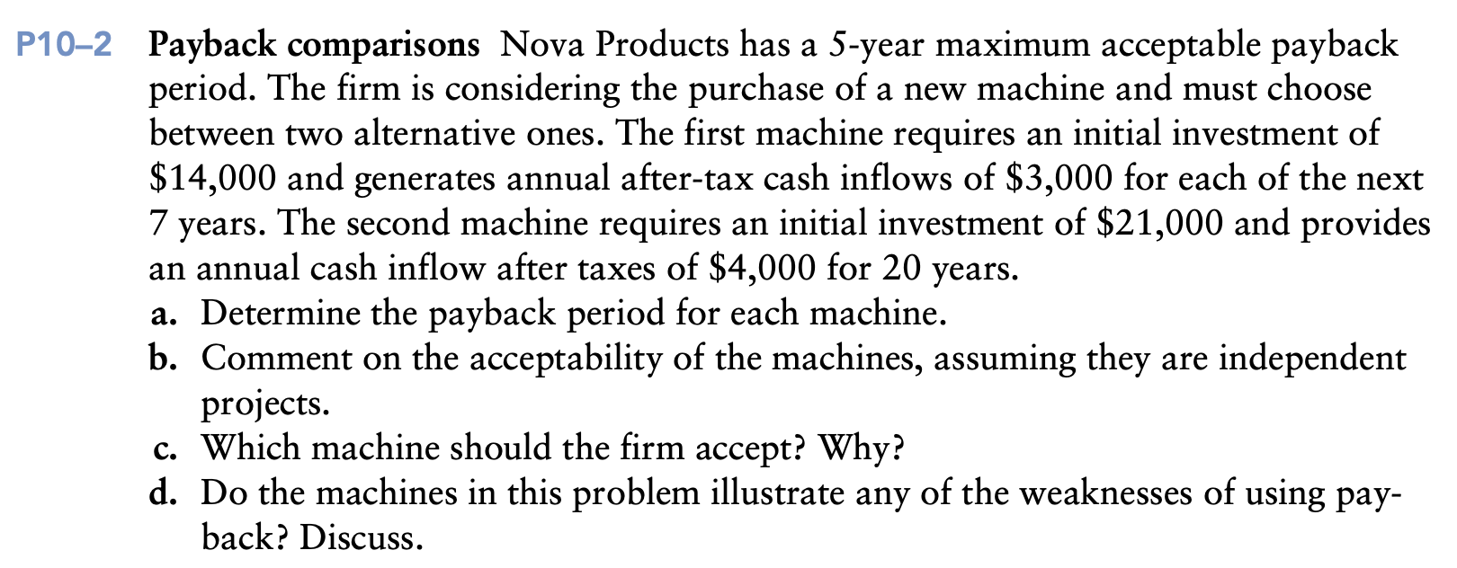 PLEASE BE DESCRIPTIVE AND SHOW ALL WORK (INCLUDING FORMULAS). P10-2 Payback