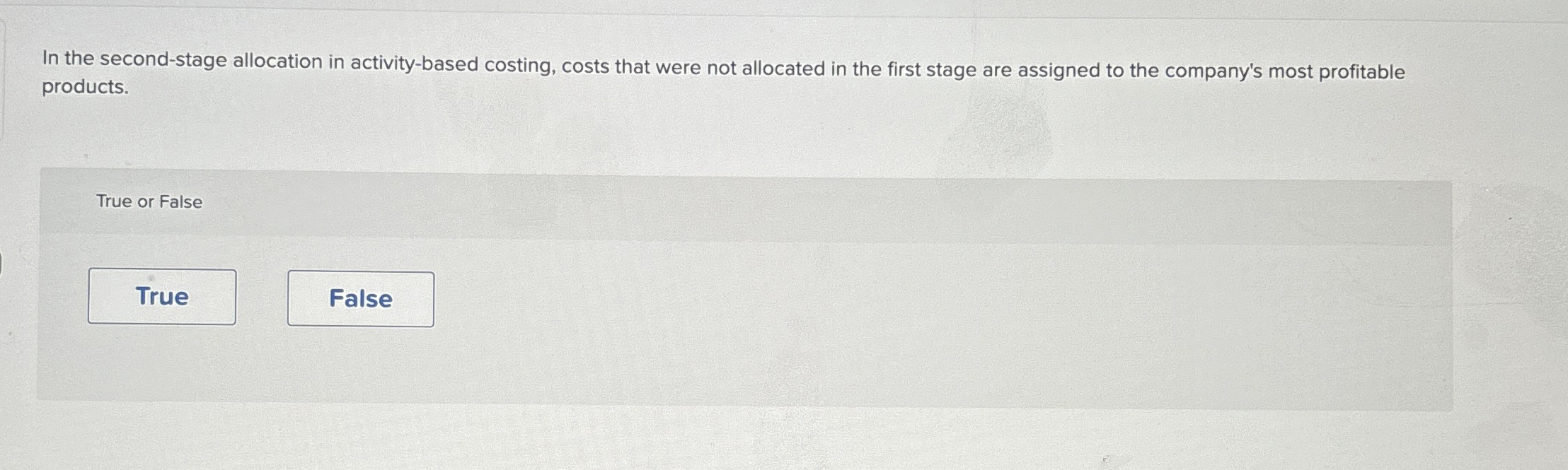  In the second-stage allocation in activity-based costing, costs that were not