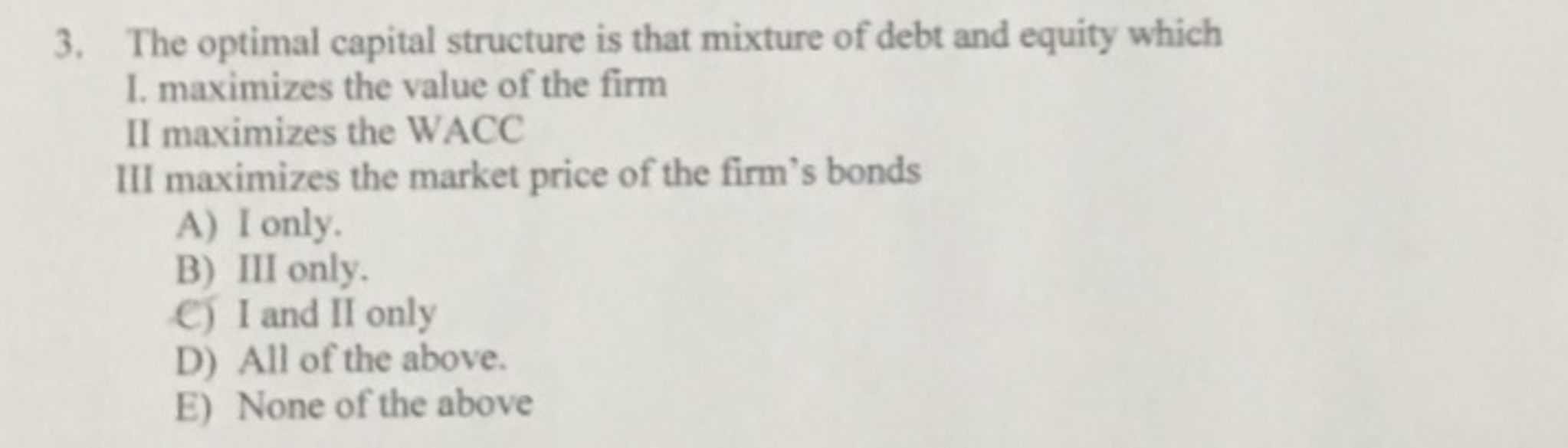 choose the correct answer please The optimal capital structure is that mixture