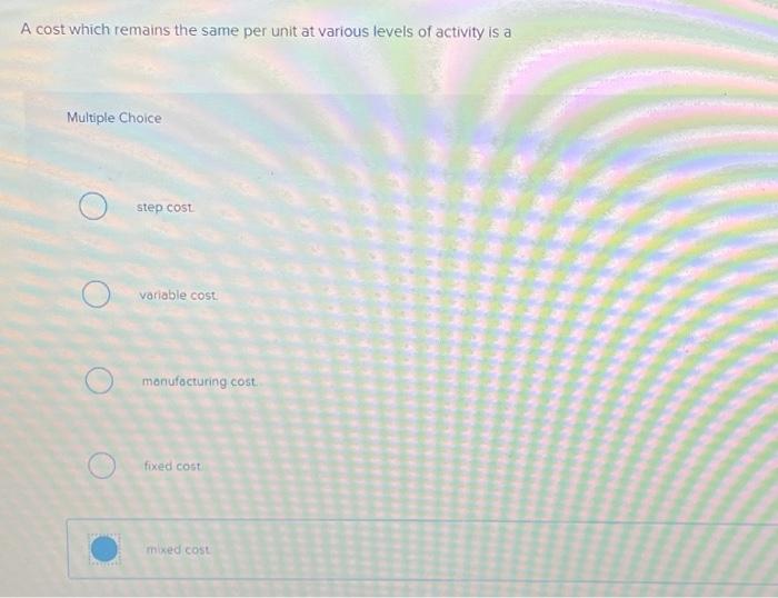  A cost which remains the same per unit at various levels