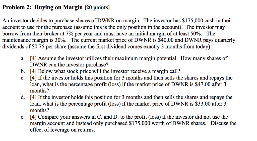  Problem 2: Buying on Margin [20 points] An investor decides to