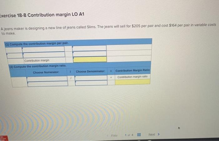  Exercise 18-8 Contribution margin LO A1 A jeans maker is designing