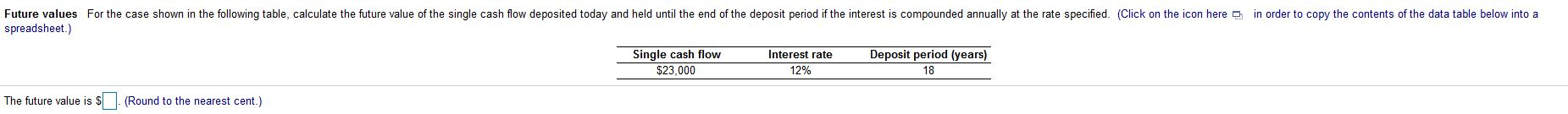 Future values For the case shown in the following table, calculate