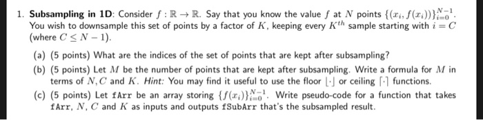  pseudo-code for C N-1 1. Subsampling in 1D: Consider f: R-R.