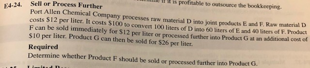  E4-24. is profitable to outsource the bookkeeping. Sell or Process Further