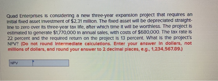  Quad Enterprises is considering a new three-year expansion project that requires
