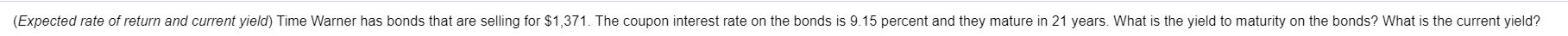  (Expected rate of return and current yield) Time Warner has bonds