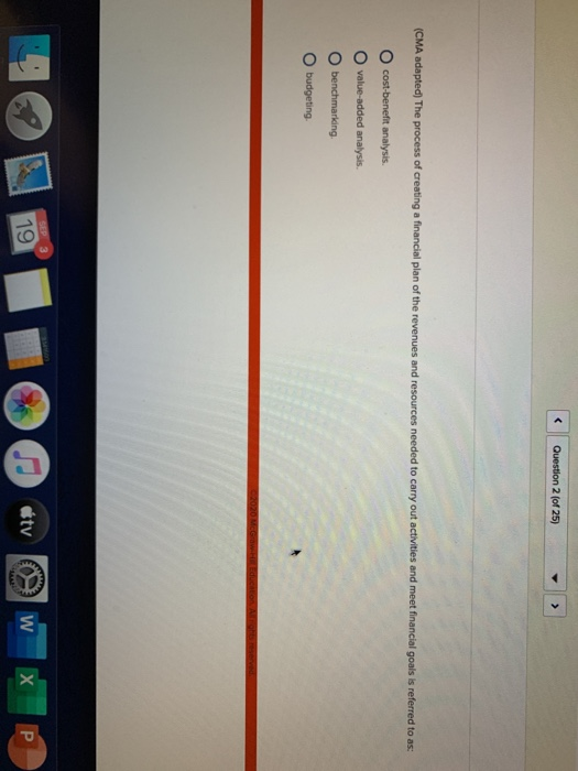 True O False Question 2 (of 25) > (CMA adapted) The process
