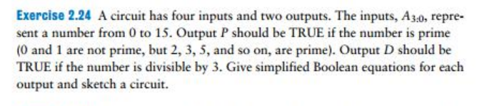 Exercise 2.24 A circuit has four inputs and two outputs. The