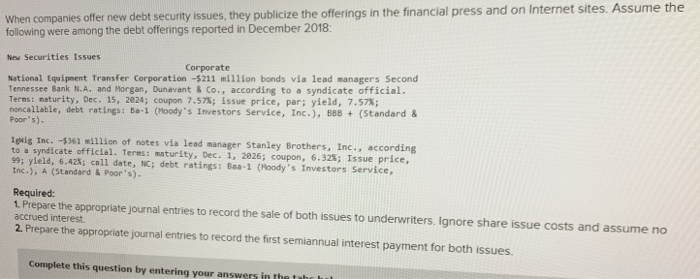  When companies offer new debt security issues, they publicize the offerings