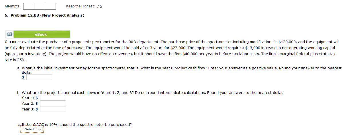  Attempts: Keep the Highest: /5 6. Problem 12.08 (New Project Analysis)