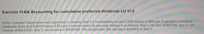  Exercise 11-6A Accounting for cumulative preferred dividends LO 11-3 When Crossett