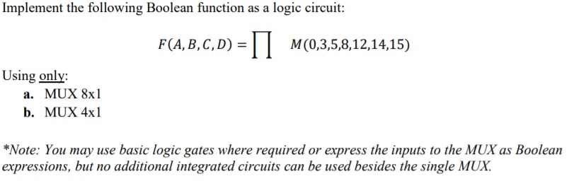  Implement the following Boolean function as a logic circuit: F(A, B,C,
