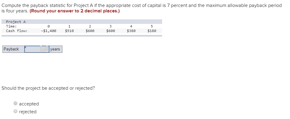 Compute the payback statistic for Project A if the appropriate cost