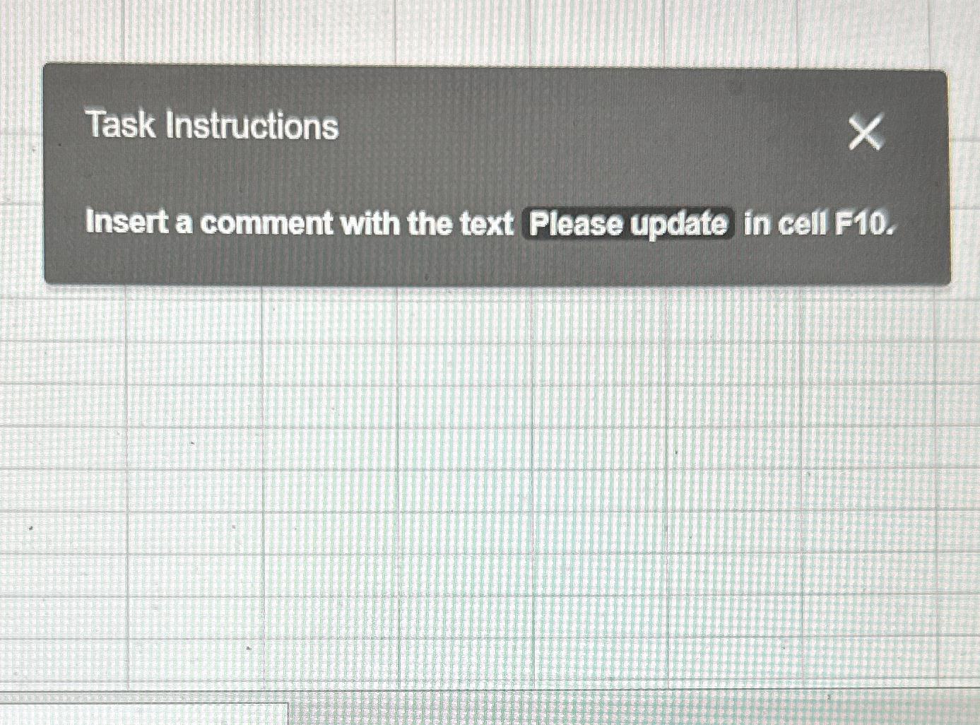  Task Instructions Insert a comment with the text Please update in