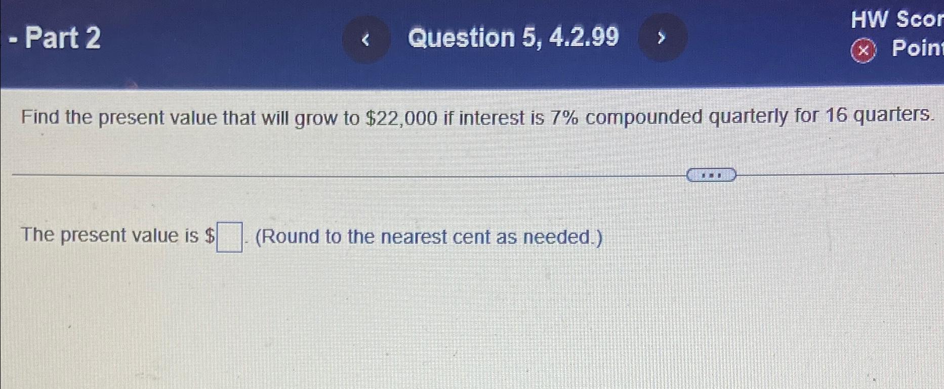  Find the present value that will grow to $22,000 if interest