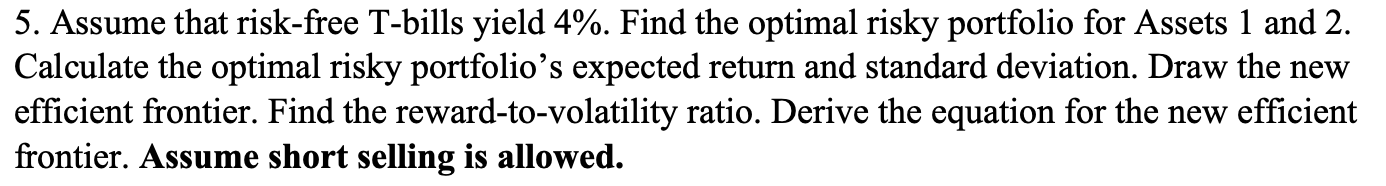 deviation 5% 3% 5. Assume that risk-free T-bills yield 4%. Find the