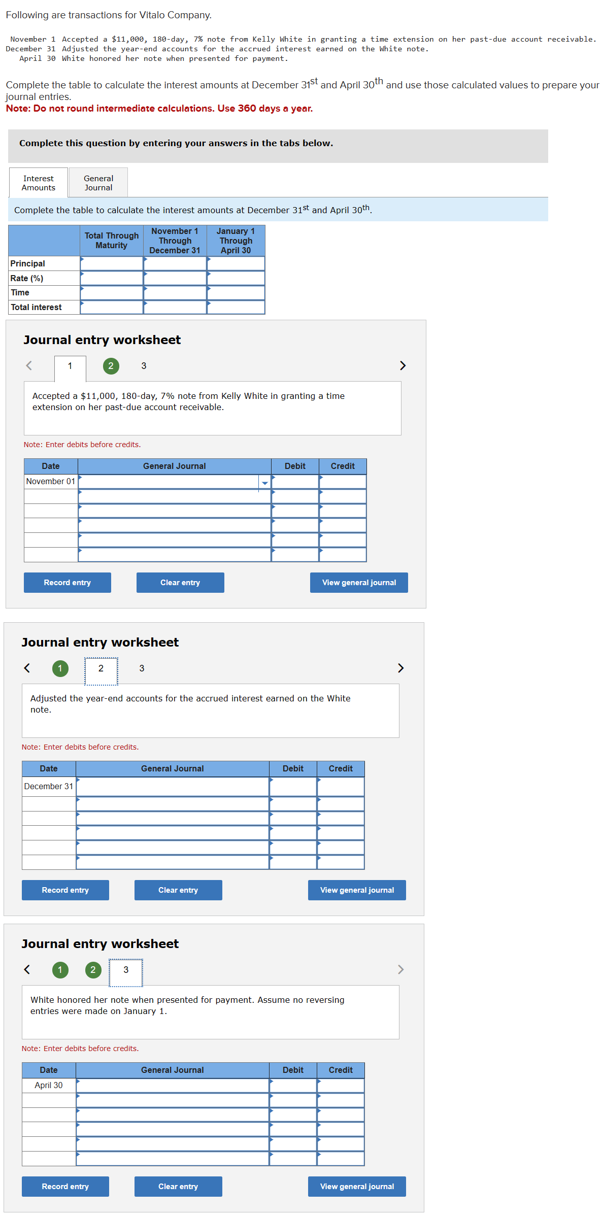  Journal entry worksheet Accepted a $11,000,180-day, 7% note from Kelly White