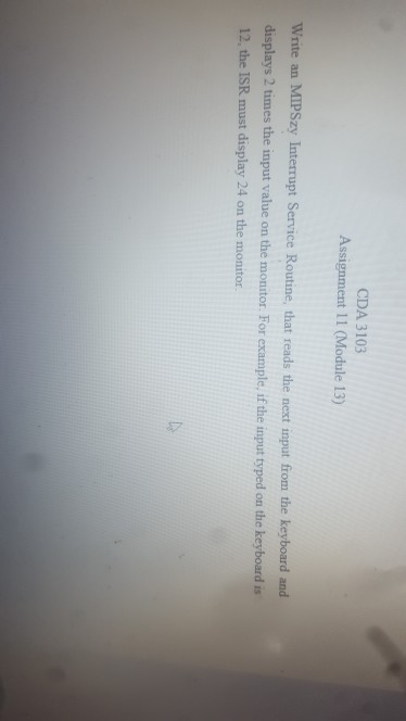  CDA 3103 Assignment 11 (Module 13) Write an MIPSzy Interrupt Service