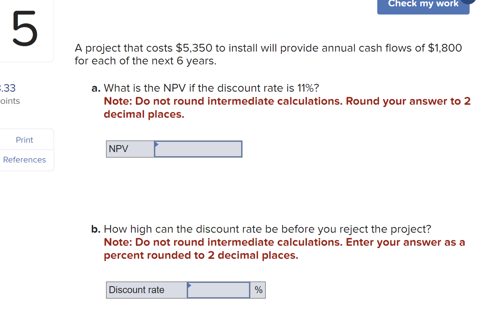  A project that costs $5,350 to install will provide annual cash