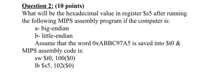  Question 2: (10 points) What will be the hexadecimal value in