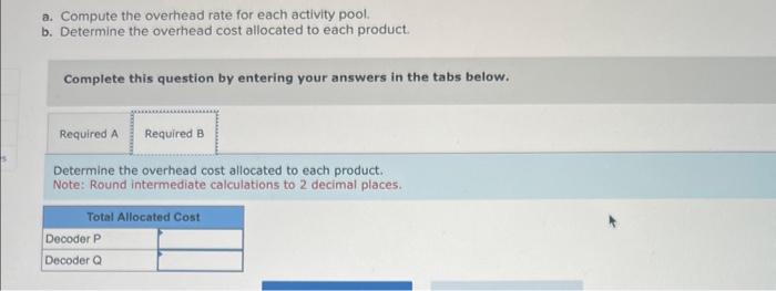 Q. Because of these product differences, the company wants to use activity-based