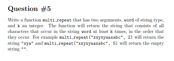 IN PYTHON CODE Question #5 Write a function multi repeat that