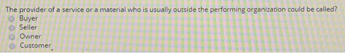  0 utside n the performing organization could be called? The provider
