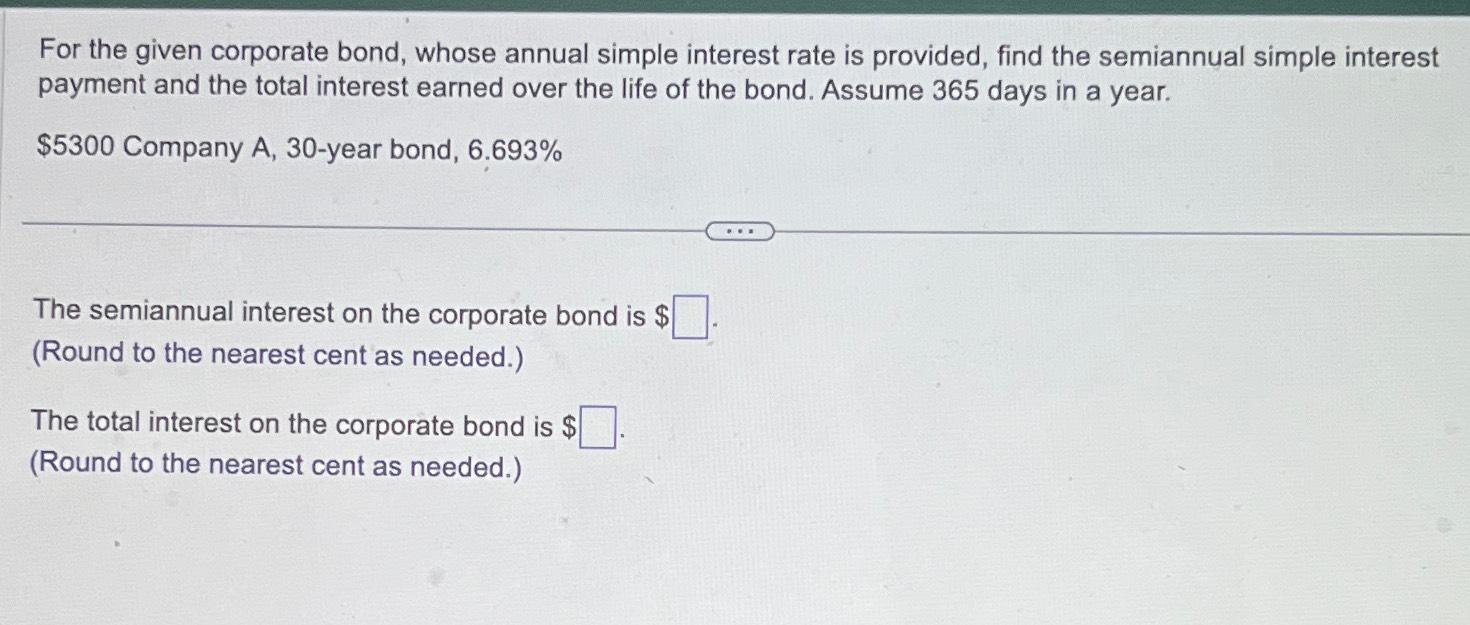  For the given corporate bond, whose annual simple interest rate is