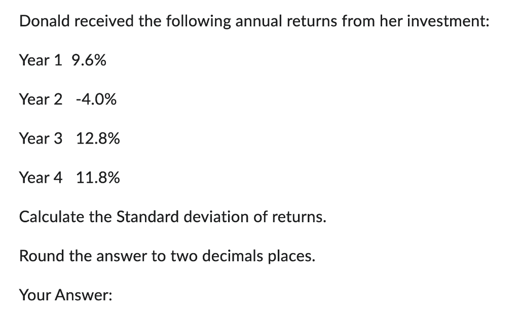 following annual returns from his investment: Year 1 9.1% Year 2 -2.6%