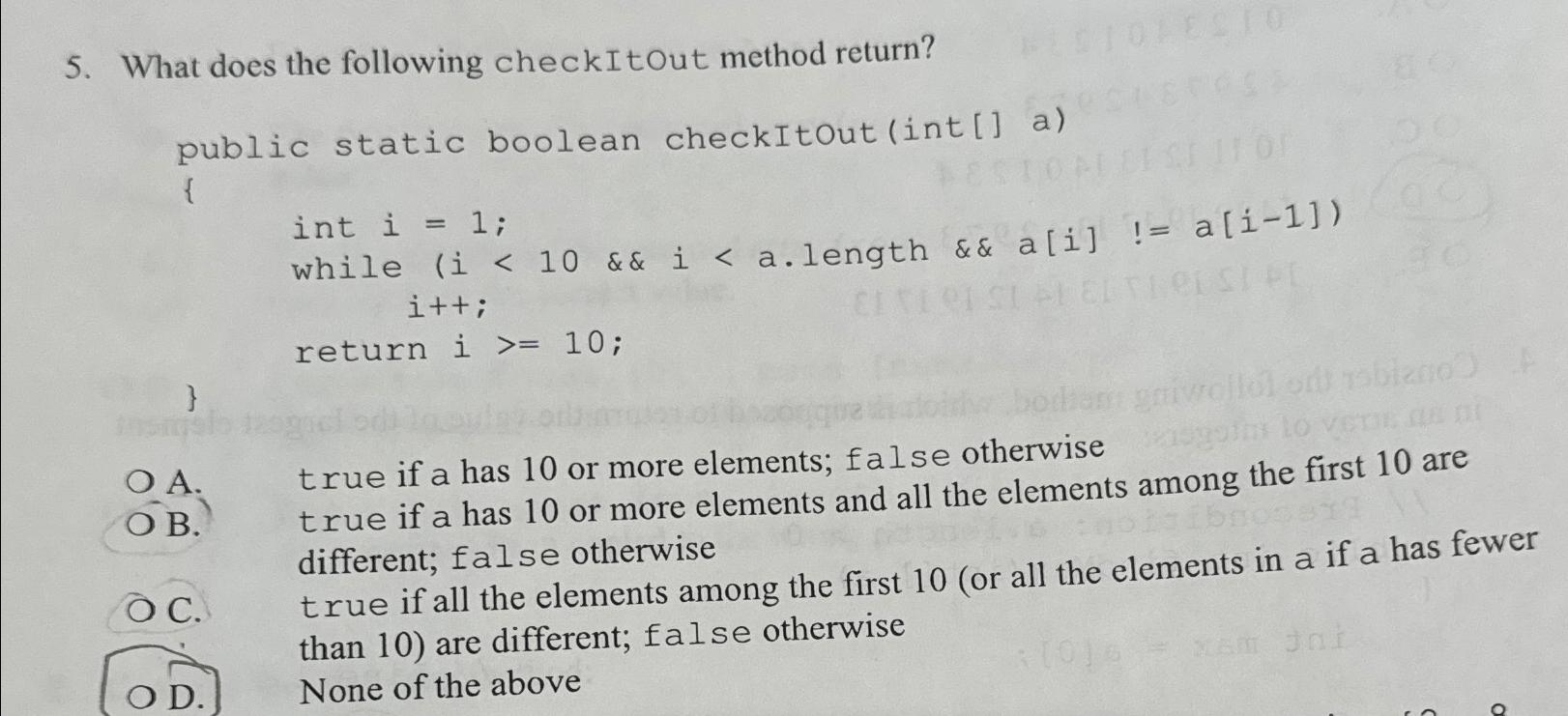  What does the following checkItOut method return? public static boolean checkItout(int[]