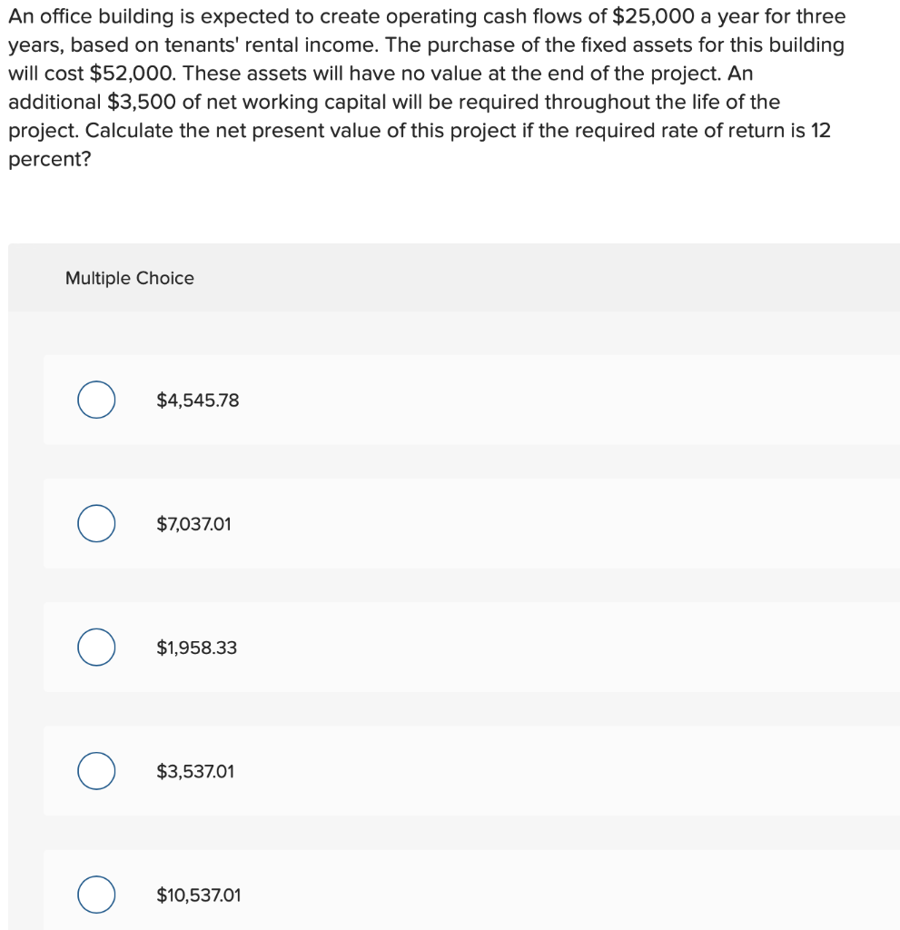  An office building is expected to create operating cash flows of