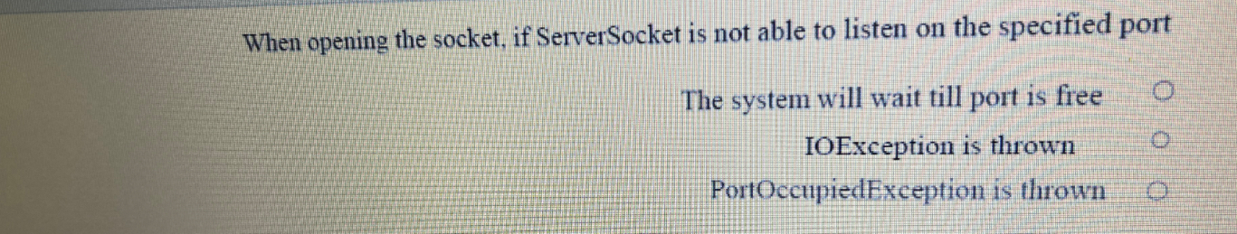  When opening the socket, if ServerSocket is not able to listen