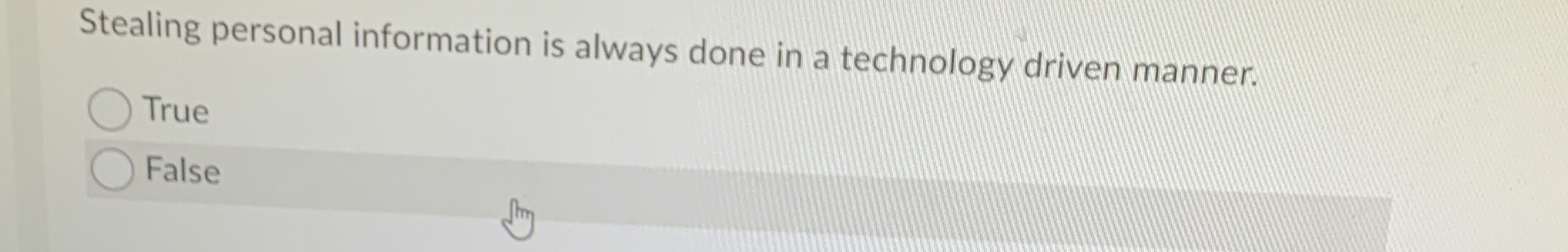  Stealing personal information is always done in a technology driven manner.