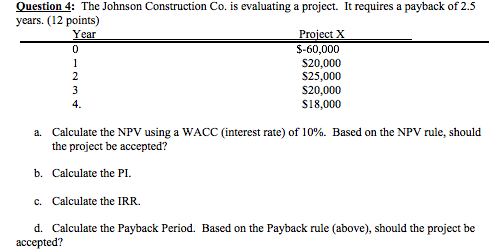 Question4; The Johnson Construction Co. is evaluating a project. It requires