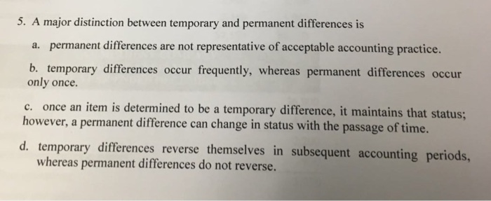  5. A major distinction between temporary and permanent differences is a.