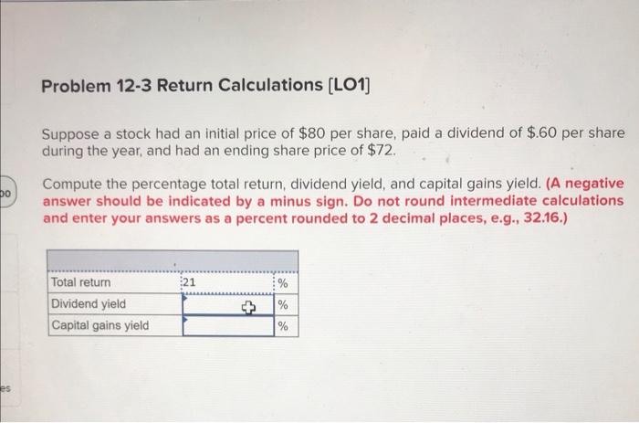  Problem 12-3 Return Calculations (LO1] Suppose a stock had an initial