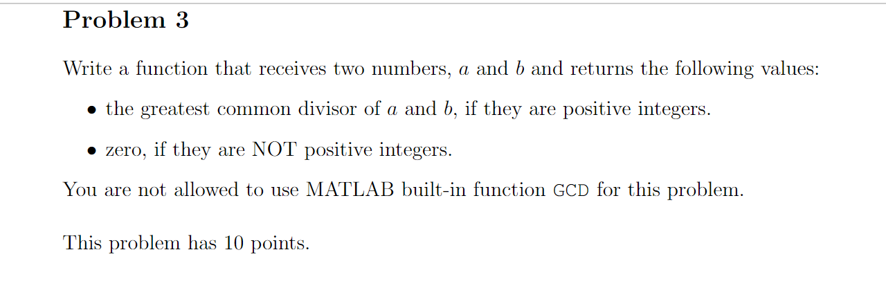  Problem 3 Write a function that receives two numbers, a and