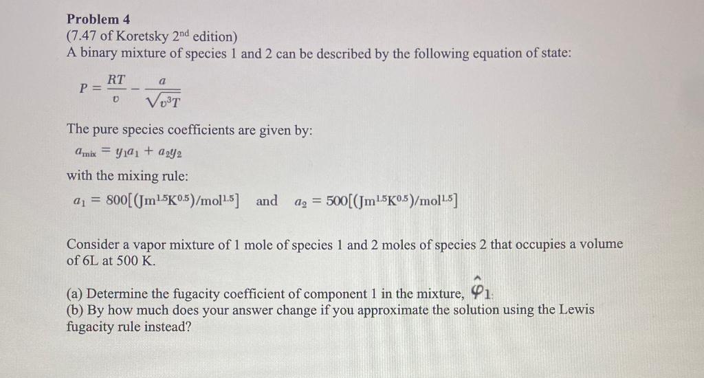  Problem 4 (7.47 of Koretsky 2nd edition) A binary mixture of