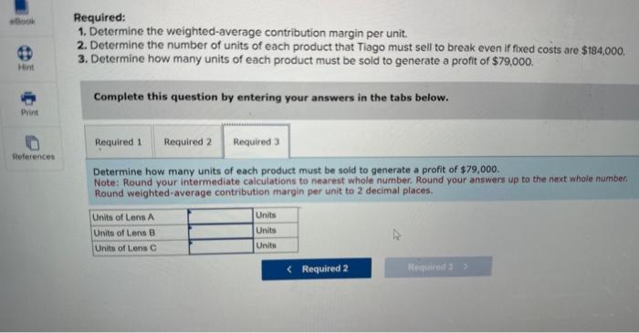 break even if fixed costs are $184,000. 3. Determine how many units