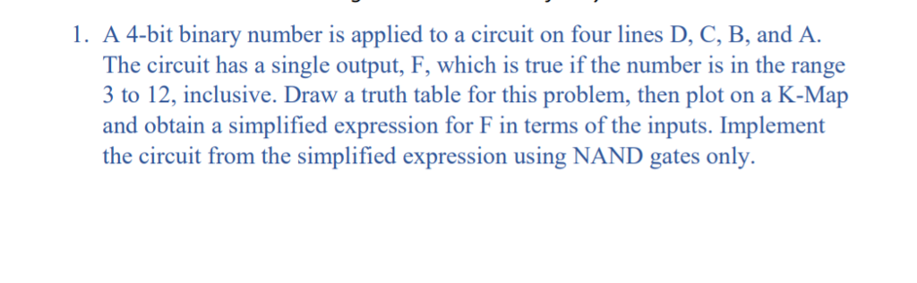  1. A 4-bit binary number is applied to a circuit on