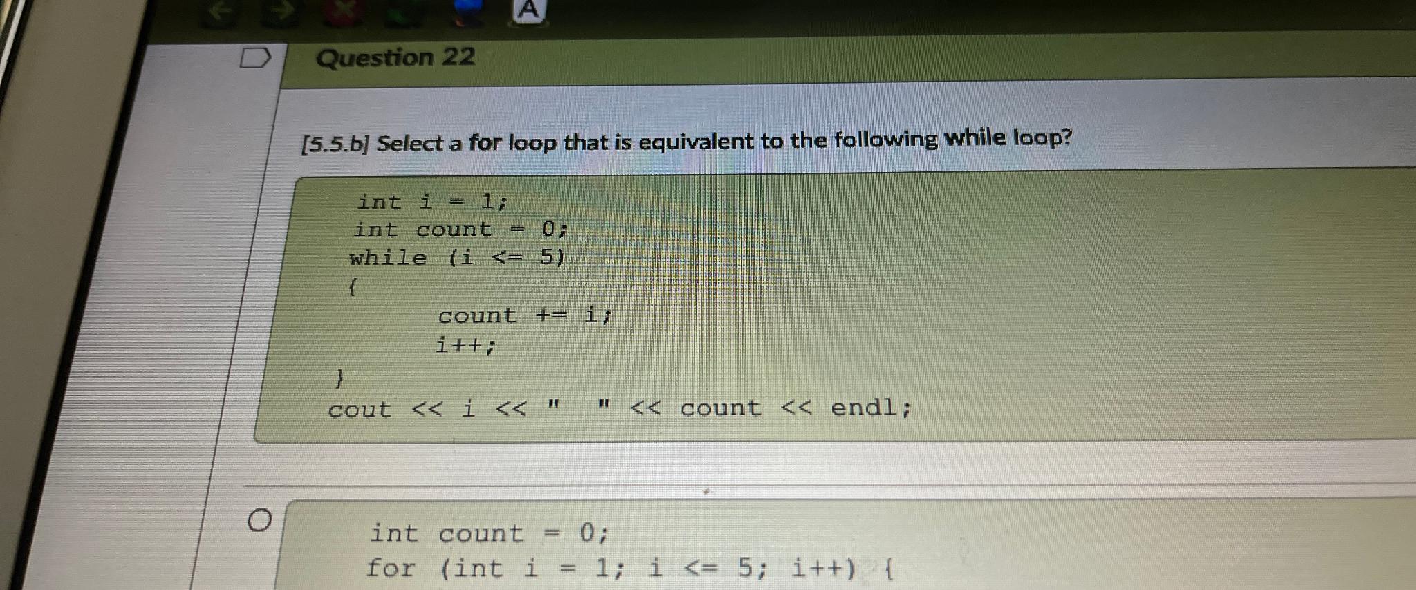  Question 22 [5.5.b] Select a for loop that is equivalent to