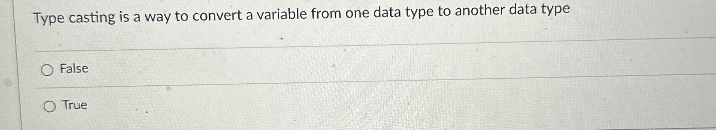  Type casting is a way to convert a variable from one