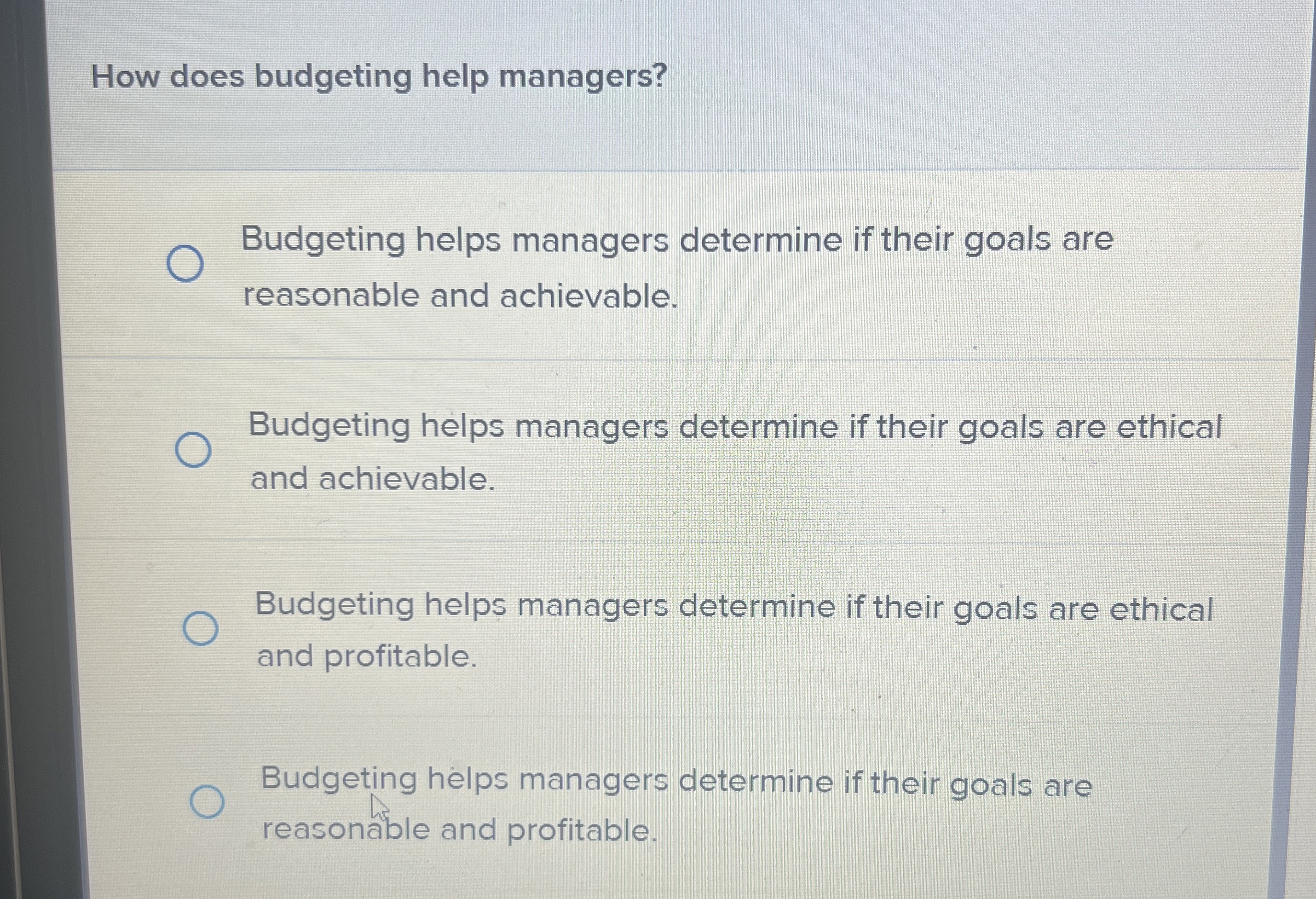  How does budgeting help managers? Budgeting helps managers determine if their