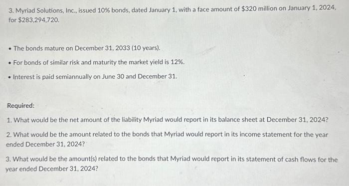  3. Myriad Solutions, Inc., issued 10% bonds, dated January 1 ,