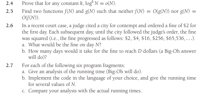  2.4 Prove that for any constant k,logkN=o(N). 2.5 Find two functions